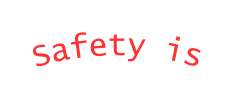 Safety is